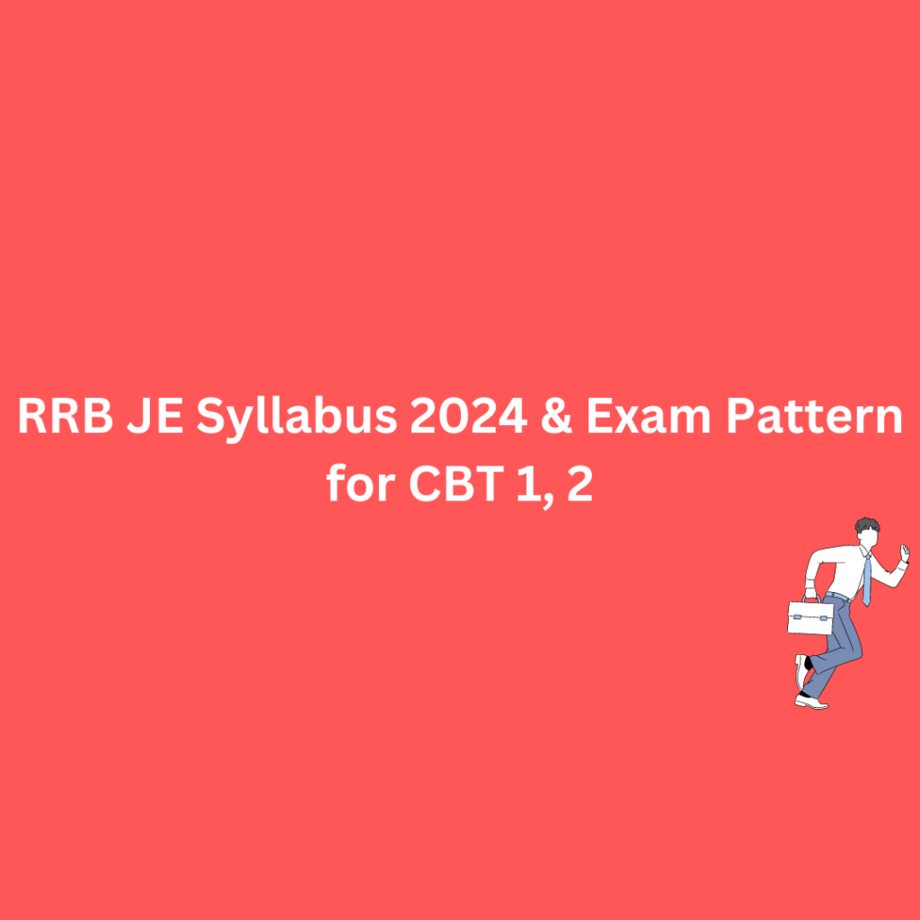 RRB JE Syllabus 2024 & Exam Pattern for CBT 1, 2