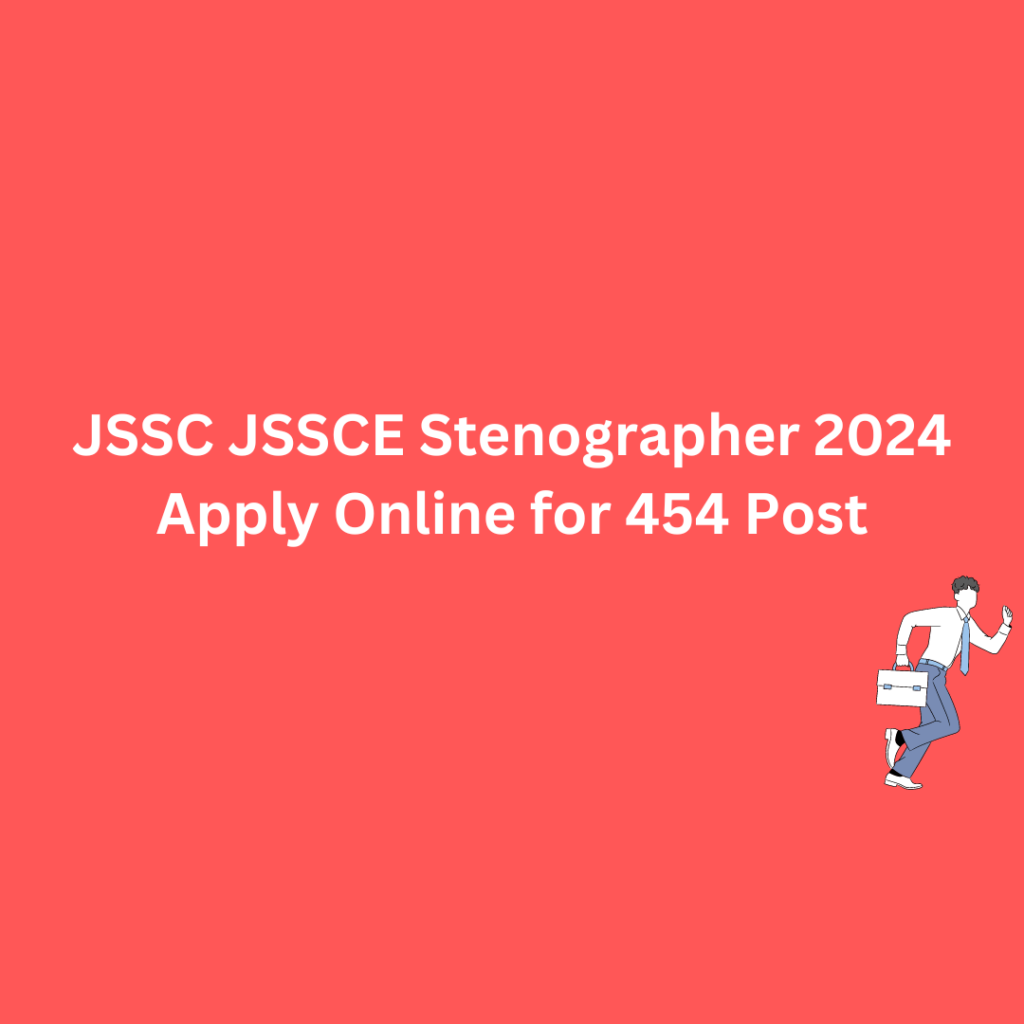 JSSC JSSCE Stenographer 2024 Apply Online for 454 Post