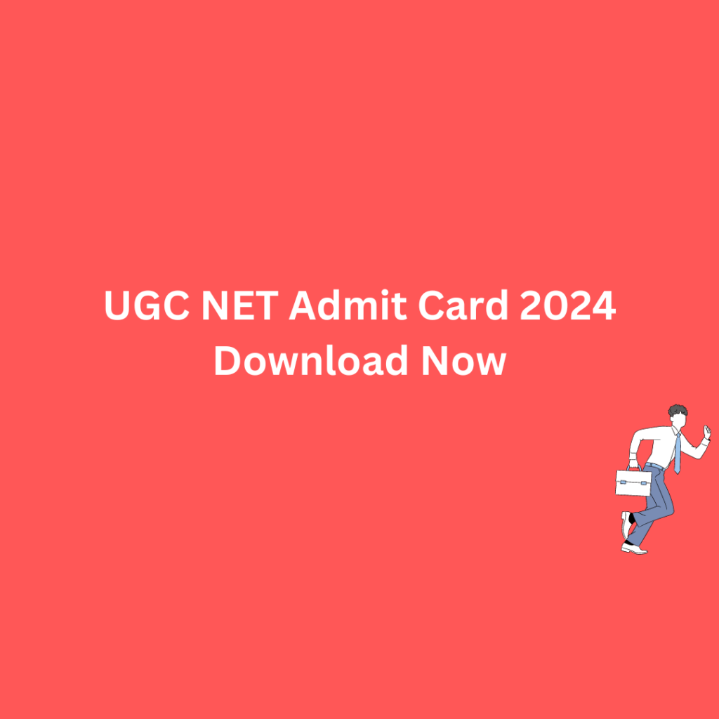 UGC NET Admit Card 2024 Download Now