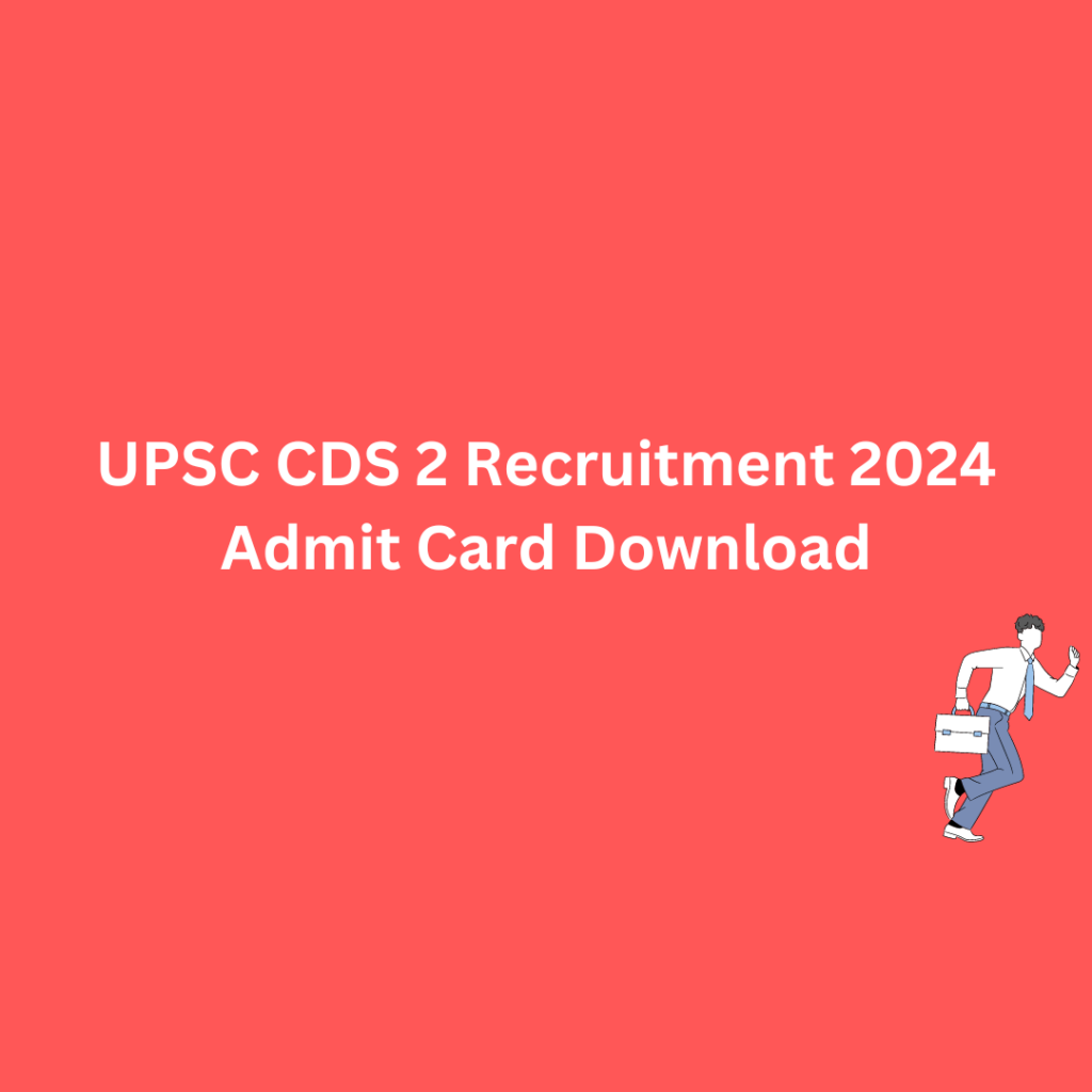 UPSC CDS 2 Recruitment 2024 Admit Card Download