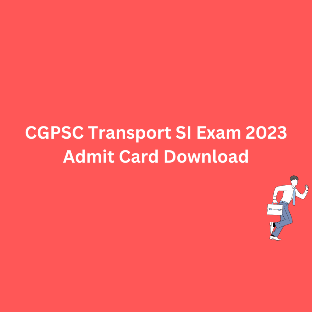 CGPSC Transport SI Exam 2023 Admit Card Download