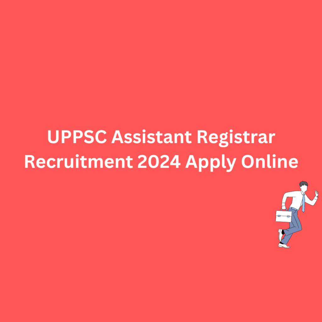 UPPSC Assistant Registrar Recruitment 2024 Apply Online for 38 Post