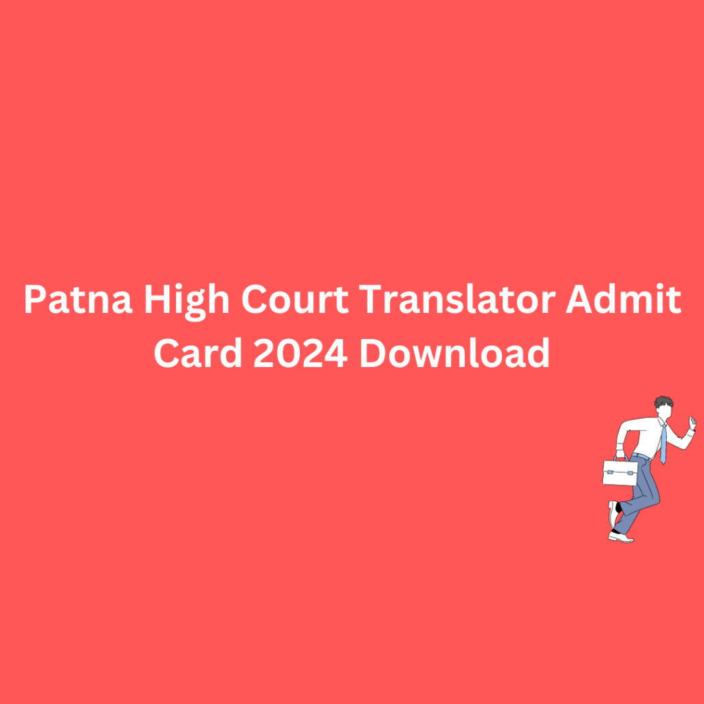 Patna High Court Translator Admit Card 2024 Download