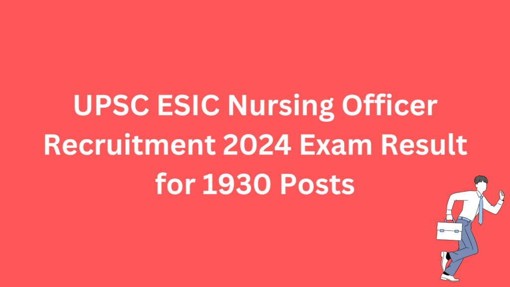 UPSC ESIC Nursing Officer Result 2024