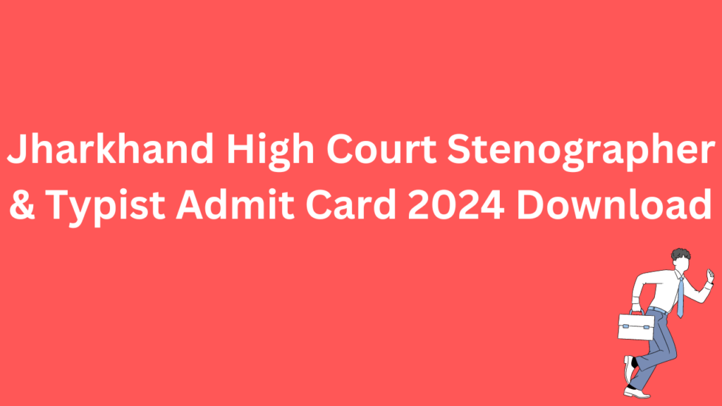 JHC Stenographer & Typist Admit Card 2024