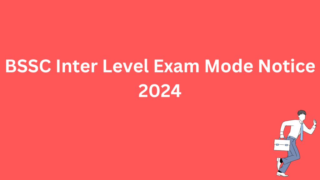 BSSC Inter Level Exam Mode Notice 2023