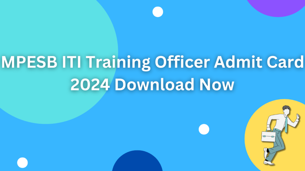 MPESB ITI Training Officer Admit Card 2024 Download Now