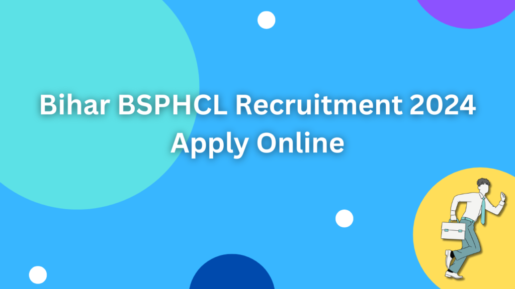 Bihar BSPHCL Recruitment 2024 Apply Online