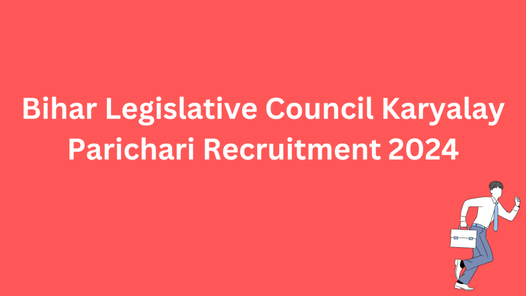 Bihar Legislative Council Karyalay Parichari Recruitment 2024