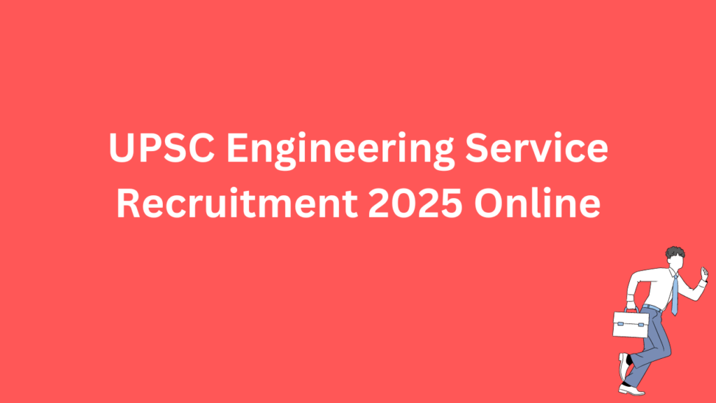 UPSC Engineering Service Recruitment 2025 Online