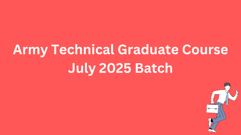 Army Technical Graduate Course July 2025 Batch