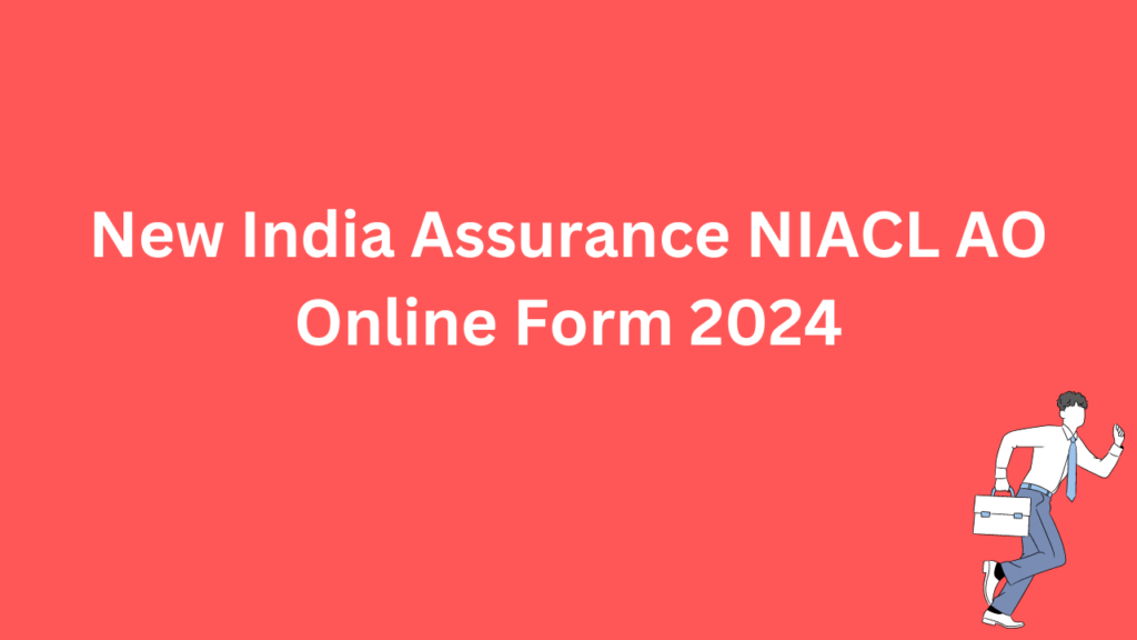 New India Assurance NIACL AO Online Form 2024