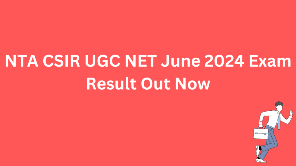 NTA CSIR UGC NET June 2024 Exam Result Out Now