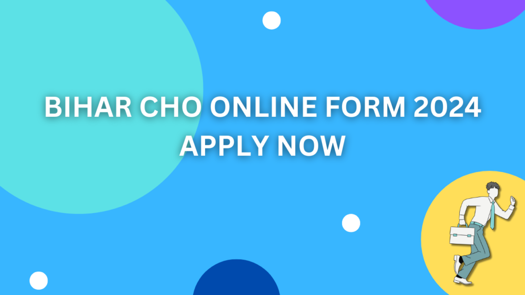 BIHAR CHO RECRUITMENT 2024