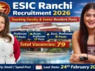 ESIC Ranchi Recruitment 2026 for 79 Posts