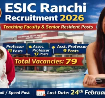 ESIC Ranchi Recruitment 2026 for 79 Posts