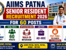 AIIMS Patna Senior Resident Recruitment 2026 for 60 Posts